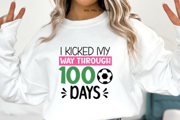 I Kicked My Way Through 100 Day: Graphics & T-Shirt Designs