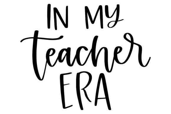 In My Teacher Era Graphics & Crafts